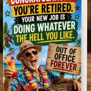 Funny retirement card for men featuring an older man in a Hawaiian shirt and sunglasses celebrating retirement with the message “You’re Retired. Your New Job Is Doing Whatever the Hell You Like.”