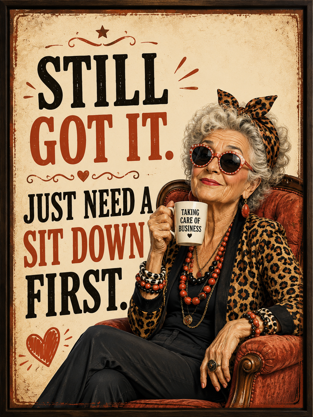 Funny wall print saying “Still Got It, Just Need a Sit Down Wall Print” with a stylish older character in the Laughing Through The Wrinkles style.